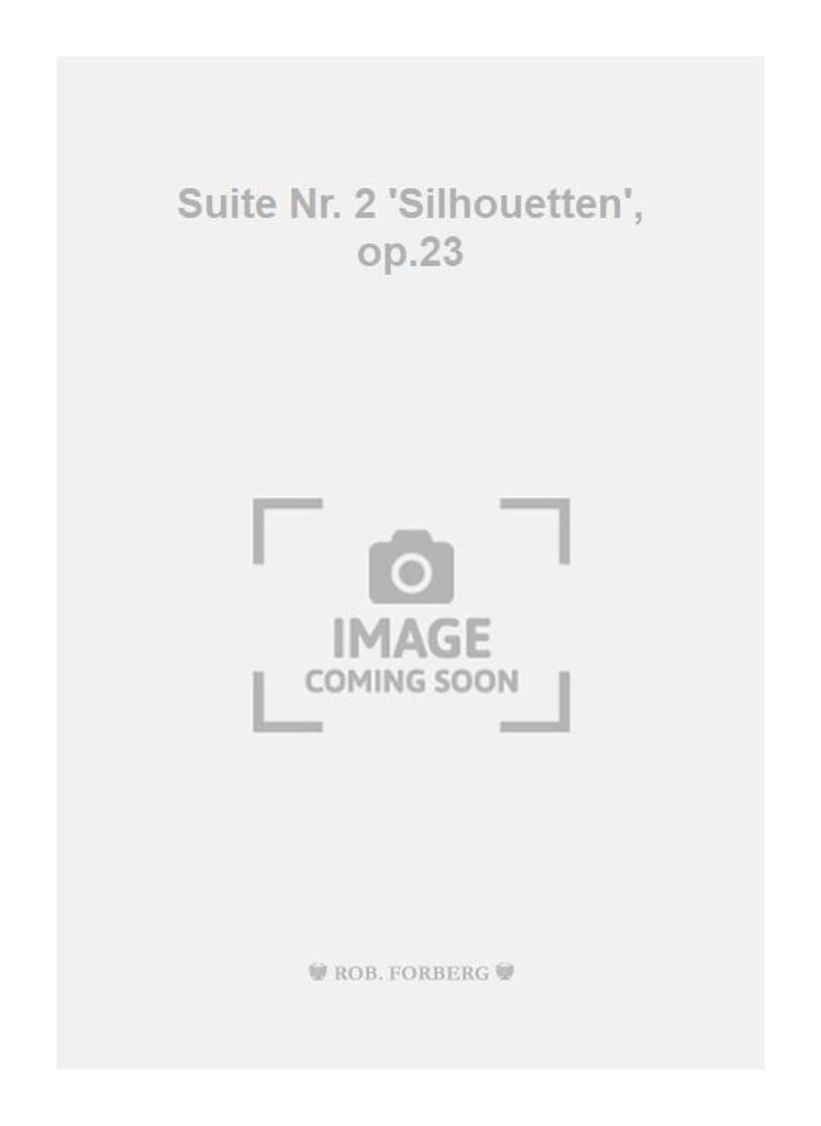 Suite Nr. 2 'Silhouetten', op.23